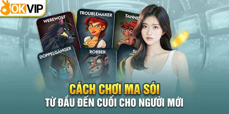 Game Bài Ma Sói Và Tất Tần Tật Những Thông Tin Thú Vị 3 Cách chơi bài ma sói chi tiết cho người mới