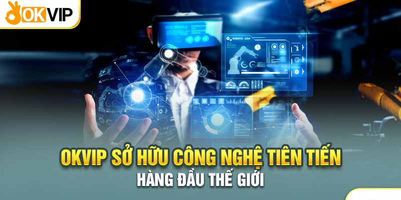 Thế Mạnh Của Tập Đoàn Okvip Trong Giới Game Online Châu Á 2 Công nghệ là một thế mạnh của tập đoàn Okvip