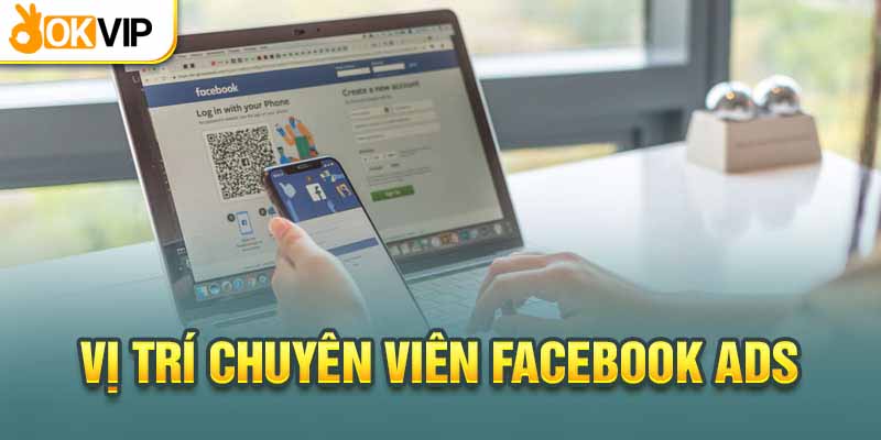 Công việc chi tiết của 1 chuyên viên Facebook Ads