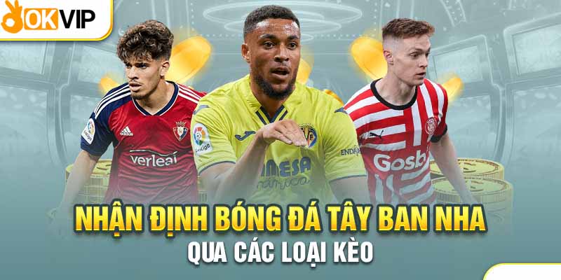 Điểm qua các tỷ lệ kèo Tây Ban Nha hấp dẫn