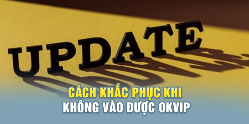 Link Truy Cập Okvip Website Chính Thức Không Bị Chặn 3 Cách giải quyết khi không vào được Okvip website chính thức